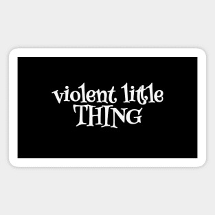 Your Style, Your Violent Little Thing Statement Magnet